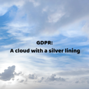 GDPR-A cloud with a silver lining
