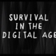 survival in the digital age