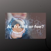 Artificial Intelligence, Friend or foe?