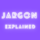 Jargon Explained image
